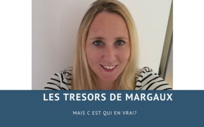 Les trésors de Margaux mais c’est qui en vrai??