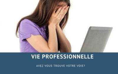 Savez vous quoi faire dans votre vie professionnelle?