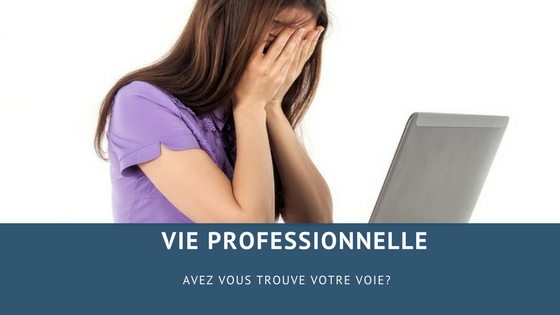 Savez vous quoi faire dans votre vie professionnelle?