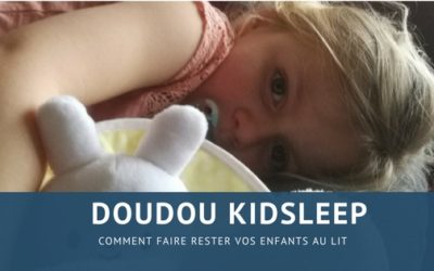 Comment faire rester nos enfants au lit avec le doudou de chez kid’sleep