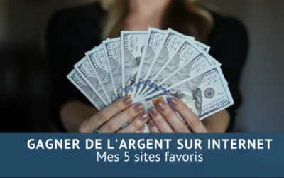 Gagner de l’argent sur le net : mes 5 sites favoris