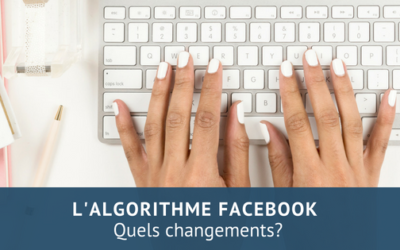 Quels changements avec le nouvel algorithme Facebook ?