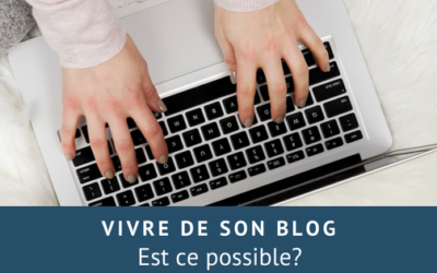 Vivre de son blog : est ce possible?