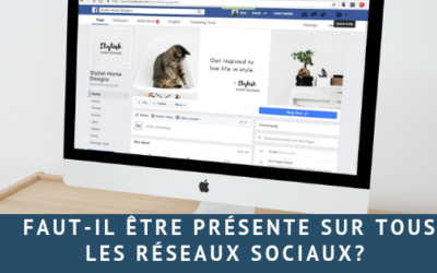 Faut-il être présente sur tous les réseaux sociaux?