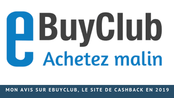 Mon avis sur eBuyClub, le site de cashback en 2019