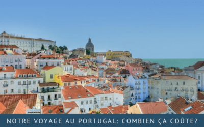 Notre voyage au Portugal: combien ça coûte?