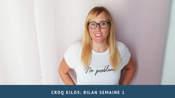 Croq kilos: bilan semaine 1