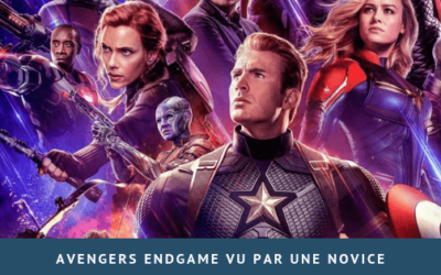 Avengers endgame vu par une novice