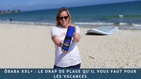 Ôbaba XXL+ : Le drap de plage qu’il vous faut pour les vacances