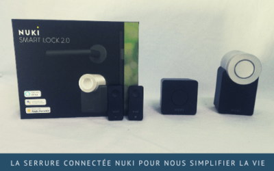 La serrure connectée Nuki pour nous simplifier la vie