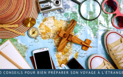 10 conseils pour bien préparer son voyage à l’étranger