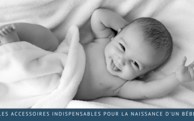 Les accessoires indispensables pour la naissance d’un bébé