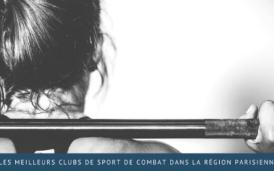 Trouver les meilleurs clubs de sport de combat dans la région parisienne