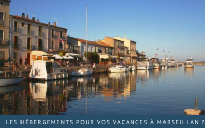 Quels types d’hébergements pour vos vacances à Marseillan ?