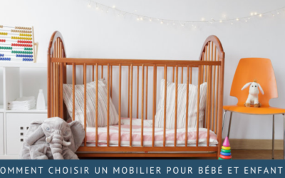 Comment choisir un mobilier pour bébé et enfant ?