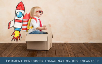 Comment renforcer l’imagination des enfants  ?