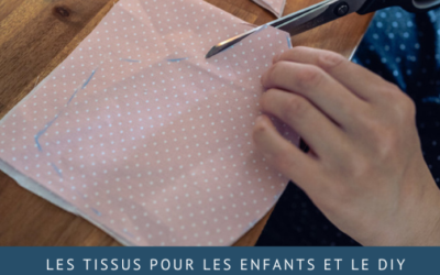 Les tissus pour les enfants et le DIY : quelles options ?