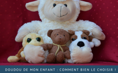 Doudou de mon enfant : Trois astuces efficaces pour bien le choisir !