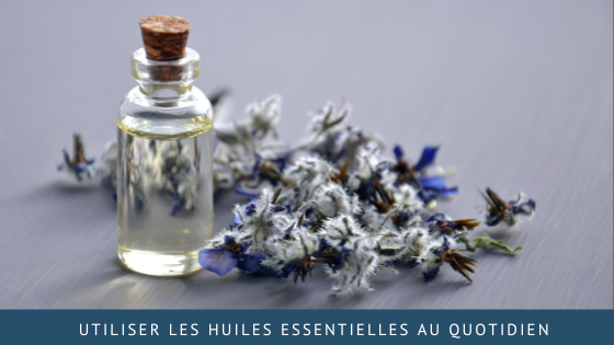 Utiliser les huiles essentielles au quotidien