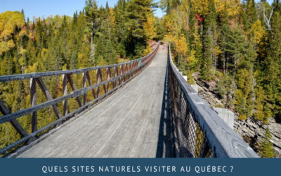 Quels sites naturels visiter au Québec ?