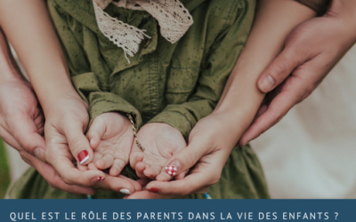 Quel est le rôle des parents dans la vie des enfants ?