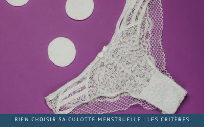 Bien choisir sa culotte menstruelle : les critères