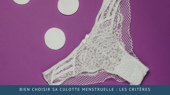 Bien choisir sa culotte menstruelle : les critères