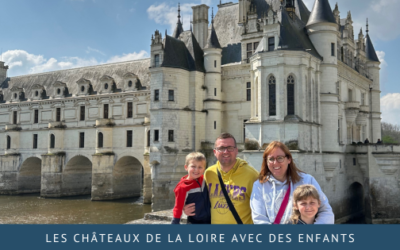 Les châteaux de la Loire avec des enfants
