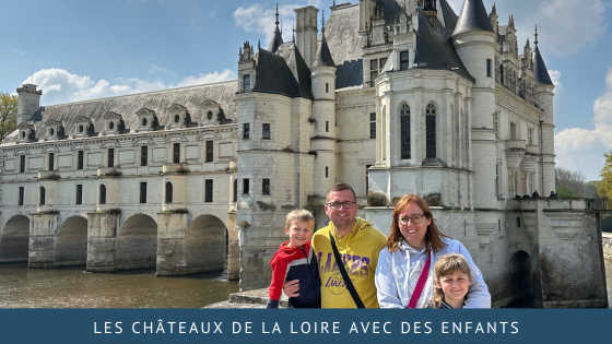 Les châteaux de la Loire avec des enfants