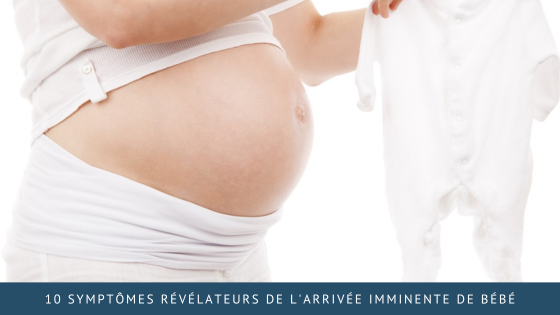 10 symptômes révélateurs de l’arrivée imminente de bébé