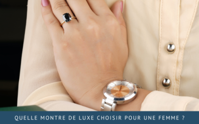 Quelle montre de luxe choisir pour une femme ?