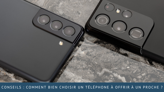 Conseils : comment bien choisir un téléphone à offrir à un proche ?