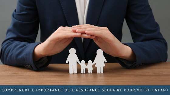 Comprendre l’importance de l’assurance scolaire pour votre enfant