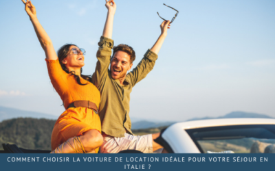 Comment choisir la voiture de location idéale pour votre séjour en Italie ?