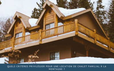 Quels critères privilégier pour une location de chalet familial à la montagne ?